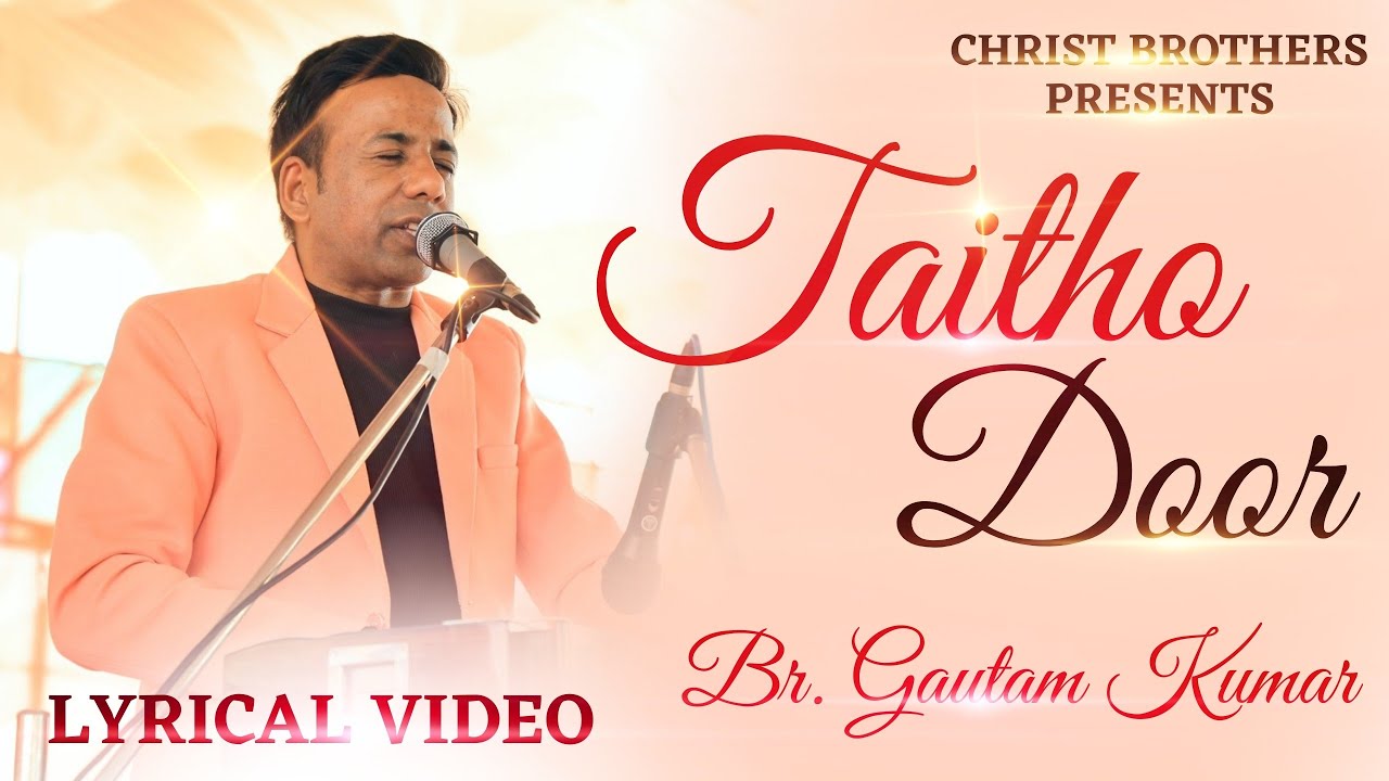 Taitho DoorMasih Lyrical VideoBrother Gautam Kumar