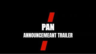 PAN - ANNOUNCEMENT TRAILER (4K)