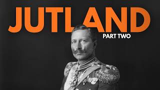 How to Build the Biggest Navy in the World -The Battle of Jutland | Part Two