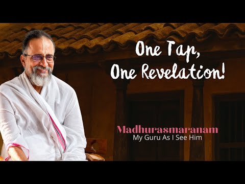 One Tap; One Revelation | Madhurasmaranam #110 | My Guru As I See Him | Dr Bhagyaji