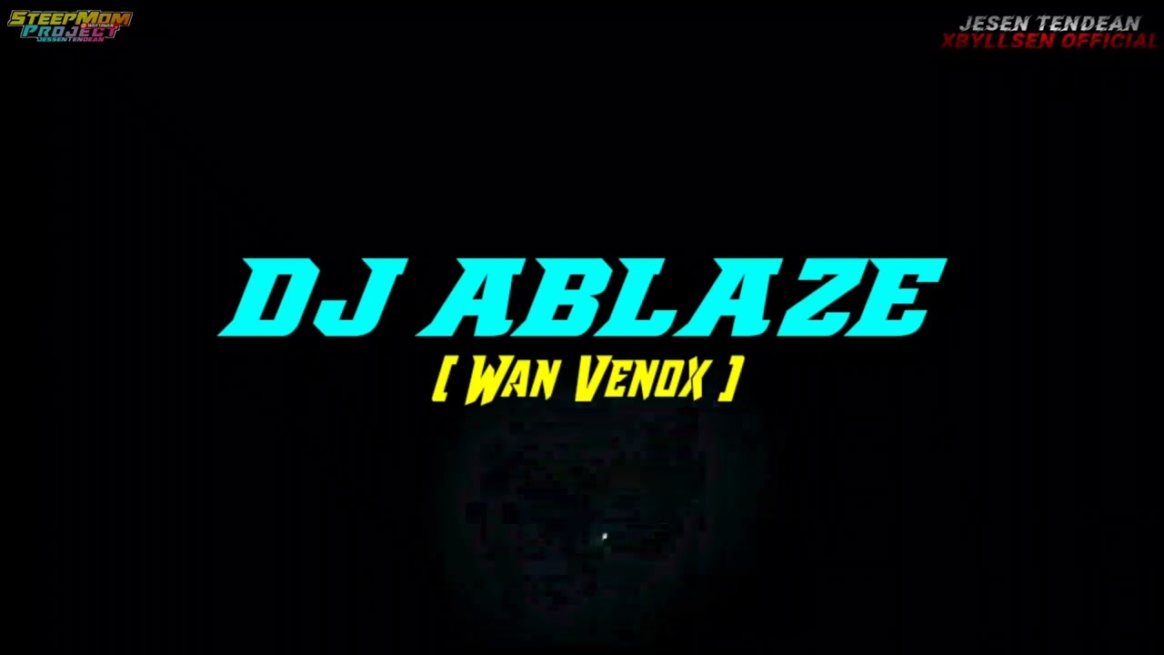 Viral DJ ABLAZE ❗❗YANG KALIAN CARI - CARI [ Wan’Venox ] NWRMXX2k22!!