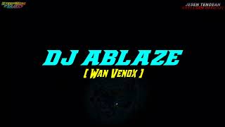 Viral DJ ABLAZE ❗❗YANG KALIAN CARI - CARI [ Wan’Venox ] NWRMXX2k22!!