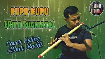 KUPU-KUPU (Rita Sugiarto) ✓Cover Suling Mbah Bardi