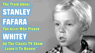 The Truth About Stanley Fafara - Whitey From Tvs Leave It To Beaver