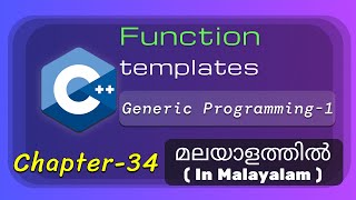 Function templates | Generic Pgming | Basics of C++ Programming - 34 | C++/CPP Tutorial in Malayalam
