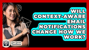 Will Context-aware Email Notifications Change How We Work? - TheEmailToolbox.com