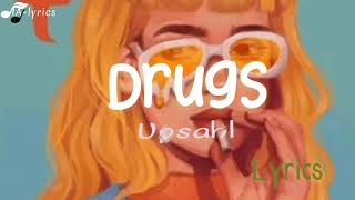 Drugs - Upsahl ( lyrics)