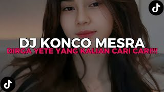 Download Lagu DJ KONCO MESRA BY DIRGA YT VIRAL TIKTOK TERBARU !!! MP3