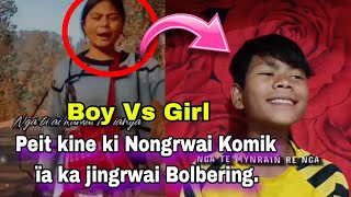 Boy Vs Girl /ki nong rwai komik ïa ka jingrwai Bolbering | Khasi video.