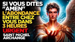 SAINT MICHEL ARCHANGE | SI VOUS DITES "AMEN" L'ABONDANCE ENTRE CHEZ VOUS DANS 3 HEURES