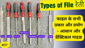 Understand all types of File Tools | Flat, Round, Half Round, Square, Triangle File Explained!