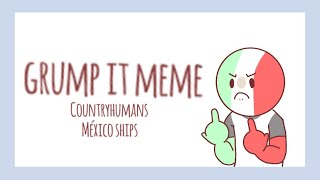 Grump it meme - Countryhumans  México-  [leer descripción]