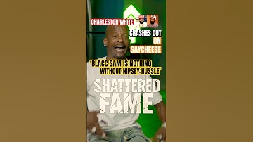 Charleston White CRASHOUT on Say Cheese about NIPSEY & BLACC SAM 😱 #ShatteredFame #FYP #Viral #Rap