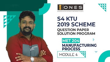 S4 KTU 2019 Scheme Question Paper Solution |MANUFACTURING PROCESS | MET204 | Module 4