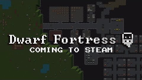 Dwarf Fortress on Steam Announcement Teaser