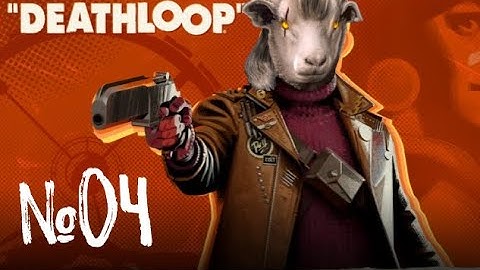 [DL#04] Deathloop Let