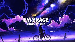 Embrace | A Beautiful Chillstep Mix