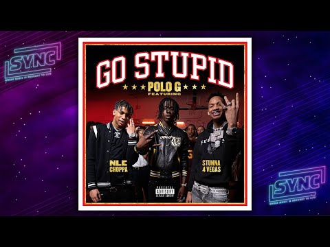 Polo G – Go Stupid Ft. Stunna 4 Vegas & NLE Choppa