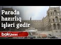 Parada hazırlıq işləri gedir