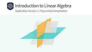 Introduction to Linear Algebra Applications: Polynomial Interpolation