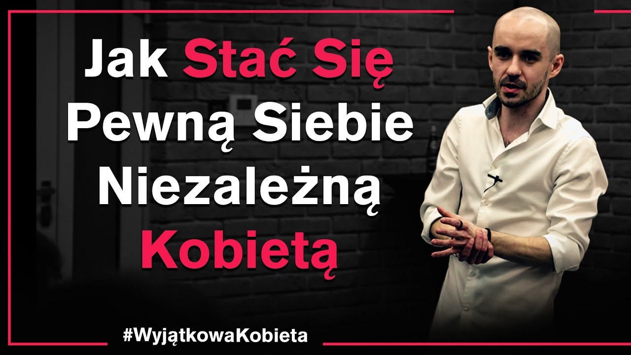 Jak Stać Się Pewną Siebie Niezależną Kobietą