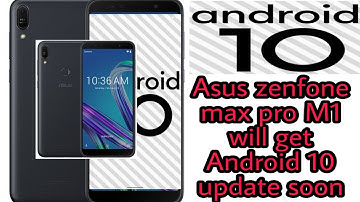 Asus Zenfone max pro M1 and M2 will get official Android 10 update soon