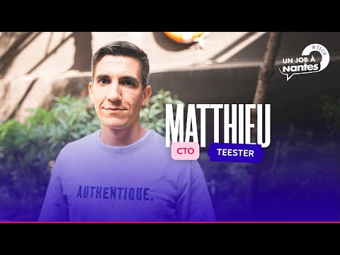 Rencontrez Matthieu, CTO chez Teester ! #UnJobàNantes