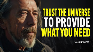 Trust The Universe To Give You What You Need | Allan Watts Motivation