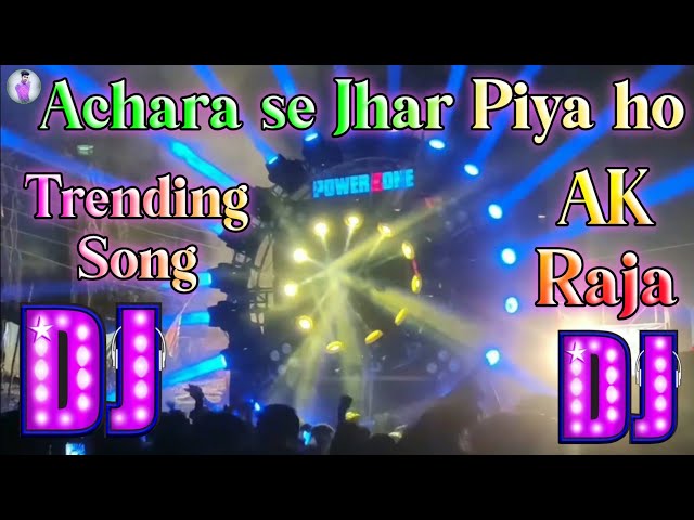 Achara se jhar piya ho (Pawan Singh) ll Trending Song ll Dj remix ll AK 🖤 Raja ll Akshay Kumar Bihra class=