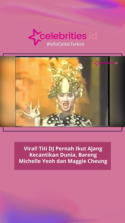 Viral! Titi DJ Pernah Ikut Ajang Kecantikan Dunia, Bareng Michelle Yeoh dan Maggie Cheung #shorts