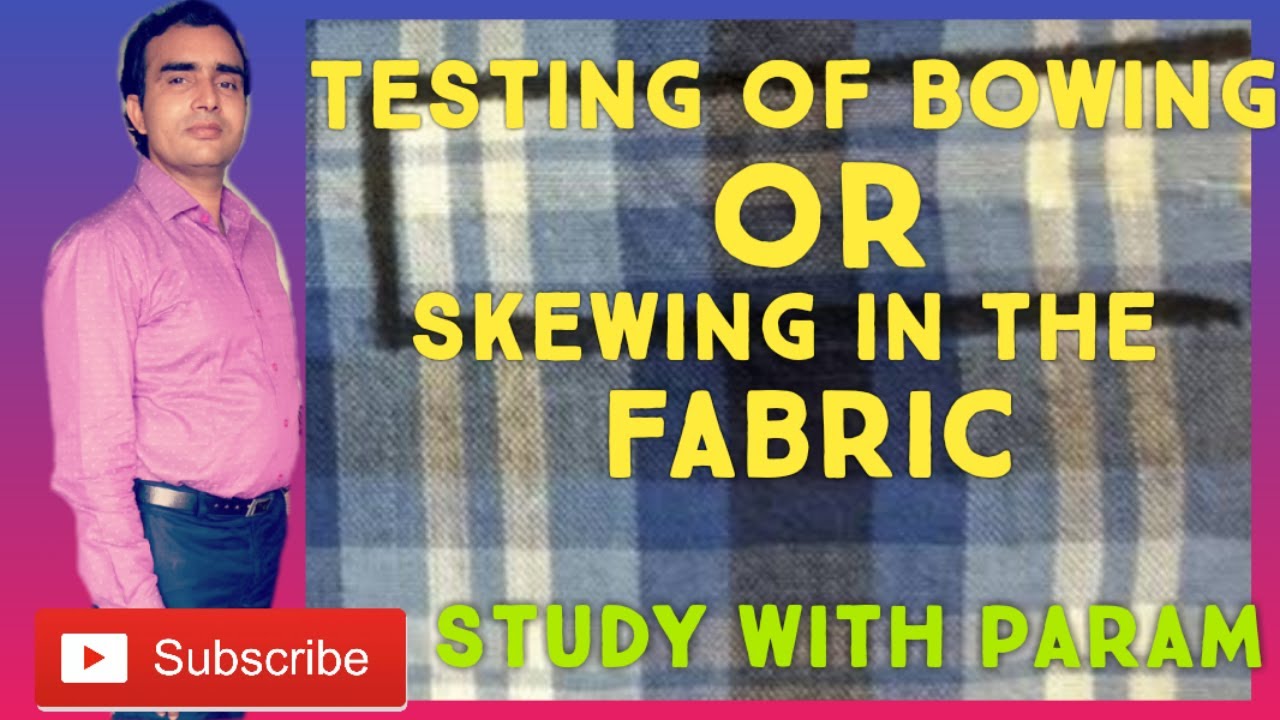Testing of Bowing or Skewing in the Fabric Study With Param