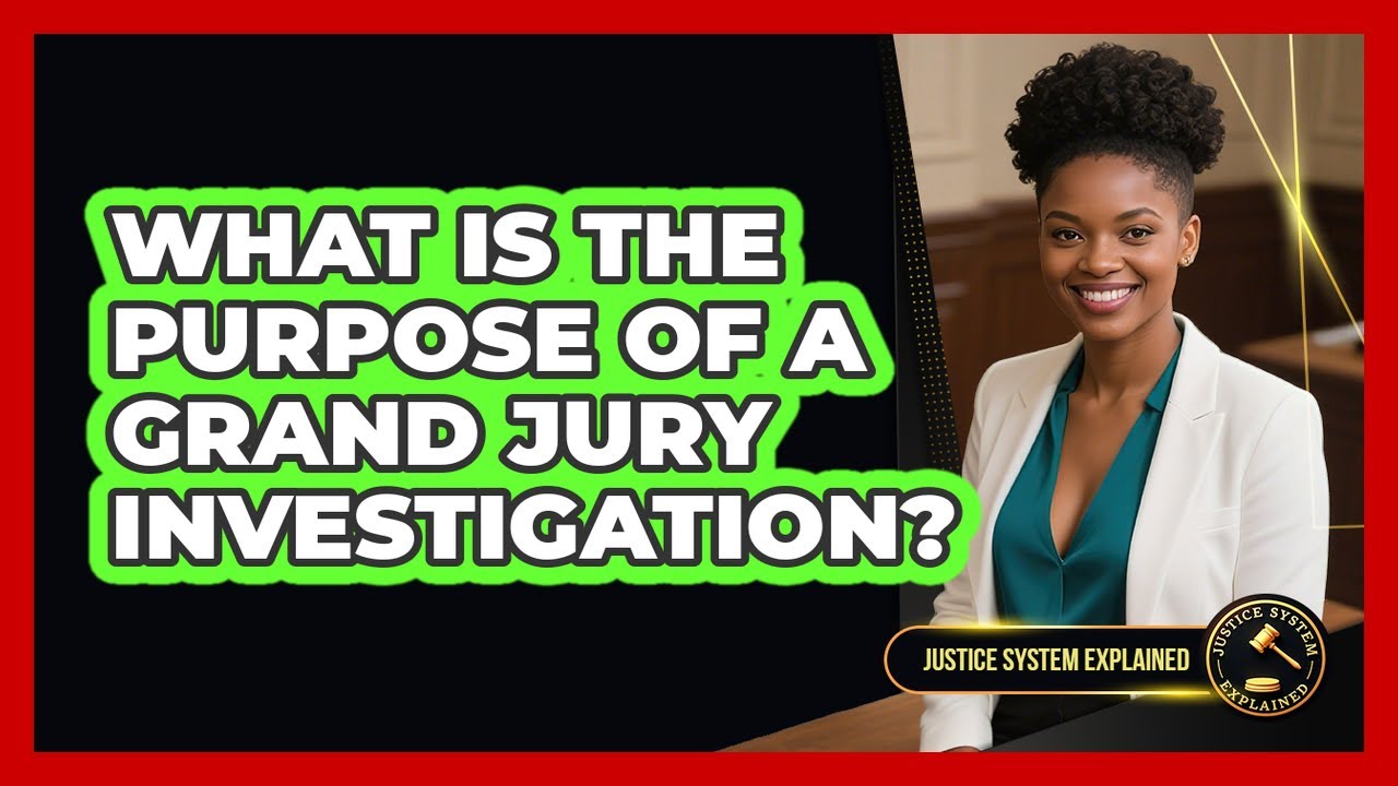 What Is The Purpose Of A Grand Jury Investigation? - Justice System ...