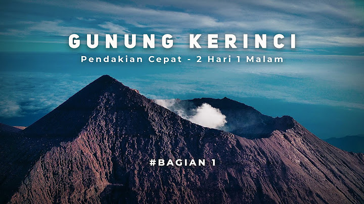 Pendakian Cepat Gunung Kerinci 2 Hari 1 Malam | Atap Sumatera | Part 1