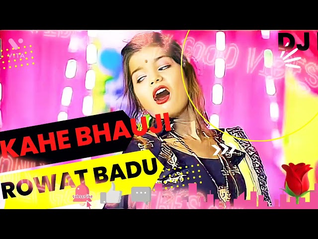 Kahe Bhauji Rowat Badu !! Bhojpuri Hit Song !! Bhojpuri Dj Remix Song !! class=