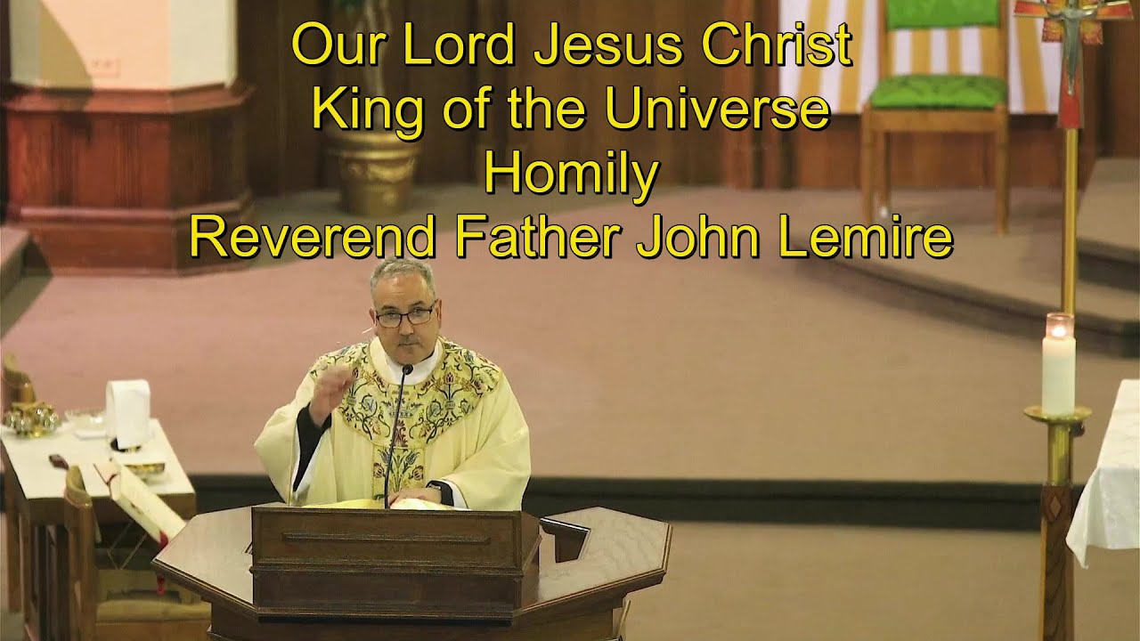 Our Lord Jesus Christ, King of the Universe - Homily - YouTube