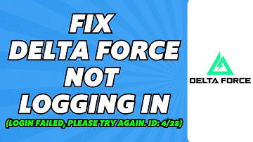 How to Fix Delta Force Not Logging in (Login failed, please try again. ID: 4/28)