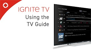 How To Use The Guide On Ignite Tv