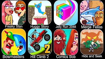 Freaky Stan,Huggy Story,Jelly Run 2048,Merge Fellas,Bowmasters,Hill Climb 2,Comics Bob,Hide and Seek