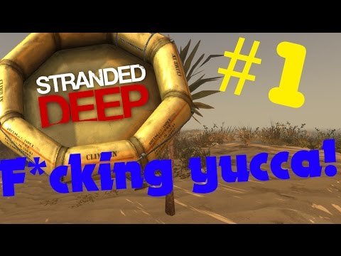 Stranded Deep - Waar zijn die f*cking Yucca planten? | Aflevering 1