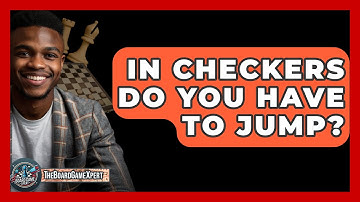 In Checkers Do You Have To Jump? - The Board Game Xpert