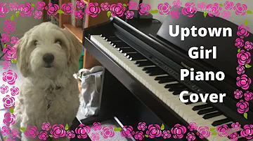 Uptown Girl Piano Cover// Billy Joel
