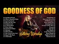 Goodness Of God ✝️ Best Hillsong Worship Songs Playlist 2024✝️ Ultimate Hillsong Worship Collection