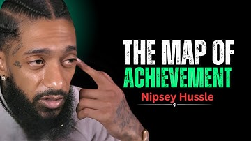 The Map of Achievement How to Reach Any Goal Step by Step || Nipsey Hussle Motivation Speech