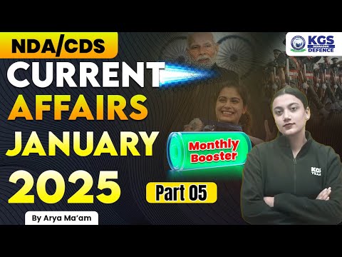 NDA/CDS | Current Affairs Booster | January 2025 Monthly Booster Part 05 | Arya Mam | KGS Defence