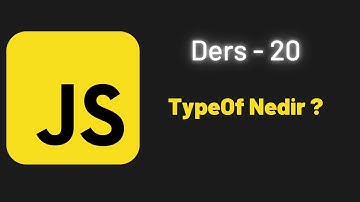 (JavaScript Ders 20) TypeOf Nedir ?