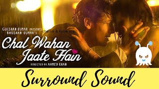 Arijit Singh | Chal Wahan Jaate Hain | 3D Audio | Surround Sound | Use Headphones 👾