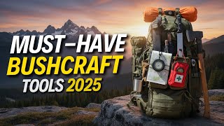 Bushcraft 2025: 15 MUST-HAVE Primitive Camping Tools for Survival & Wilderness Skills