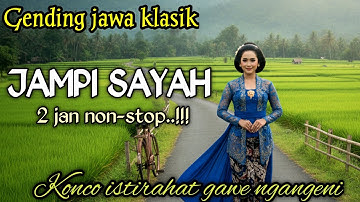 GENDING JAWA JAMPI SAYAH _ 2 JAM NON-STOP NYAMLENGE _||UYON UYON KONCO ISTIRAHAT GAWE NGANGENI