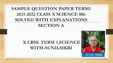 CLASS X SCIENCE SAMPLE QUESTION PAPER TERM-I 2021-2022|A |SOLVED WITH FULL EXPLANATIONS |SUNILSIKRI