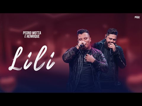 Lili - Pedro Motta e Henrique (Clipe Oficial)